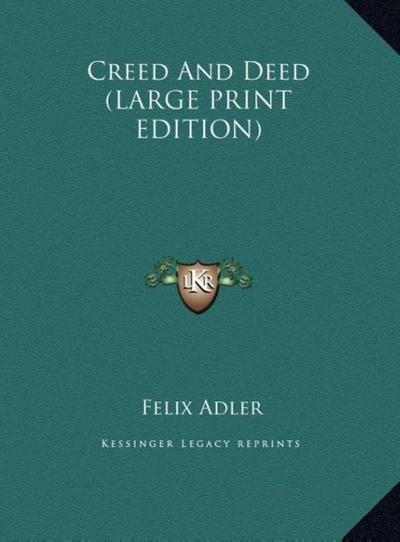 Creed And Deed (LARGE PRINT EDITION)