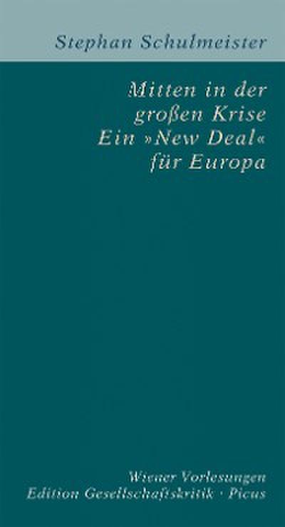 Mitten in der großen Krise. Ein "New Deal" für Europa
