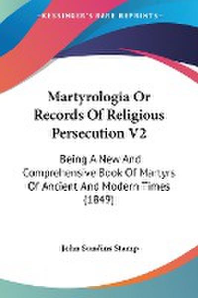 Martyrologia Or Records Of Religious Persecution V2