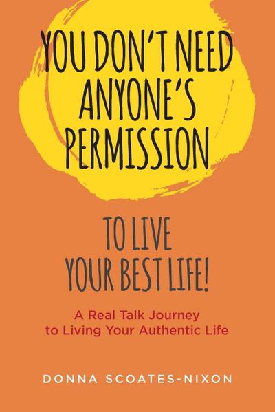 You Don’t Need Anyone’s Permission to Live Your Best Life!