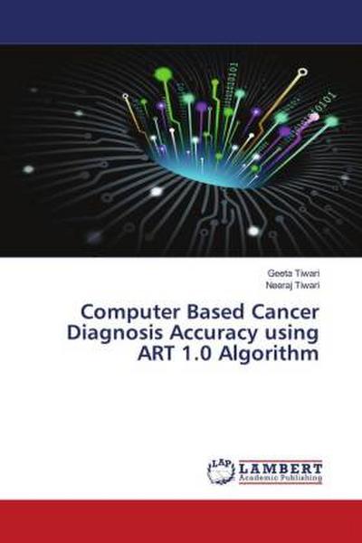 Computer Based Cancer Diagnosis Accuracy using ART 1.0 Algorithm