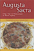 Augusta Sacra - Heilige, Selige und Glaubenszeugen