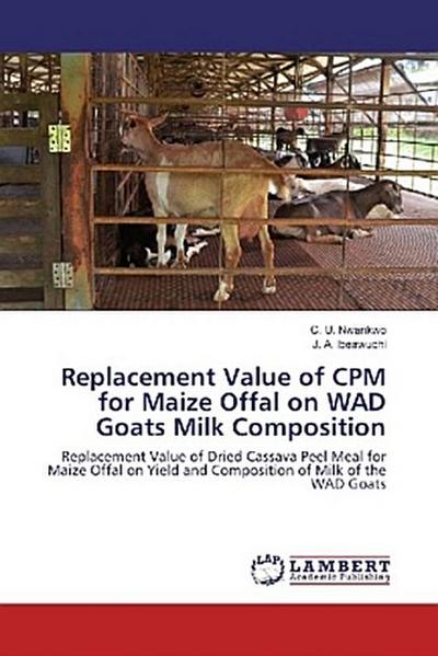 Replacement Value of CPM for Maize Offal on WAD Goats Milk Composition