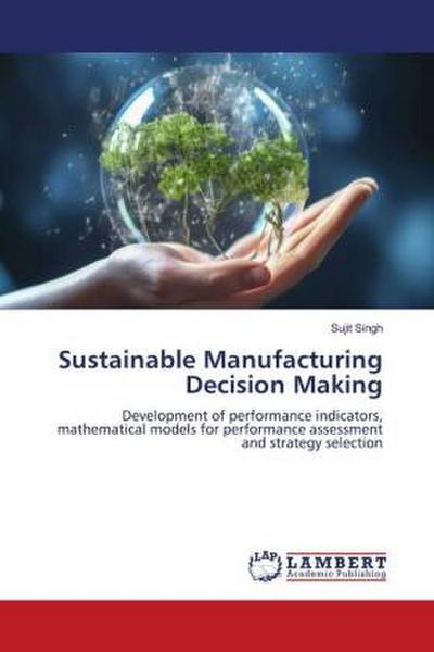 Sustainable Manufacturing Decision Making