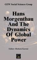 Hans Morgenthau And The Dynamics Of Global Power