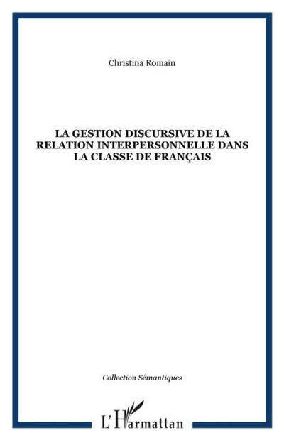 La gestion discursive de la relation interpersonnelle dans la classe de francais