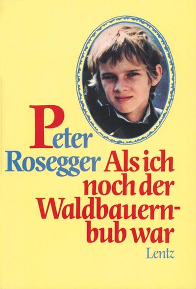 Als ich noch der Waldbauernbub war.