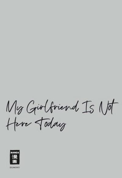 My Girlfriend Is Not Here Today 07