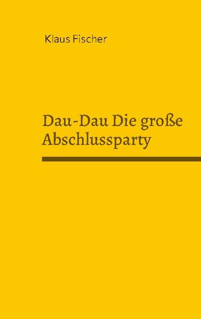 Dau-Dau Die große Abschlussparty