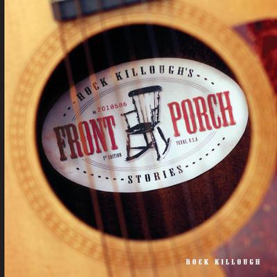 Rock Killough’s Front Porch Stories