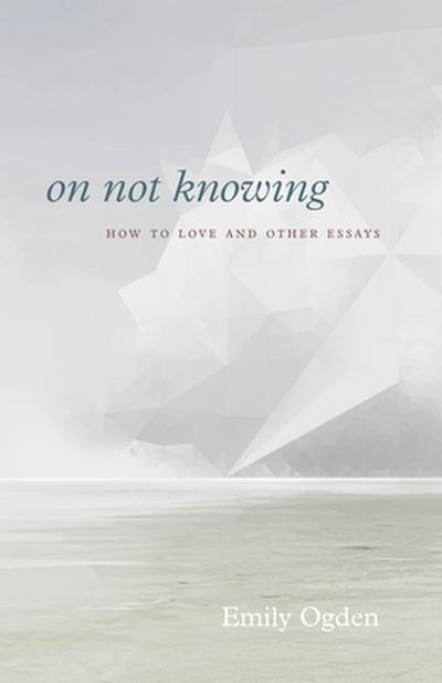 On Not Knowing
