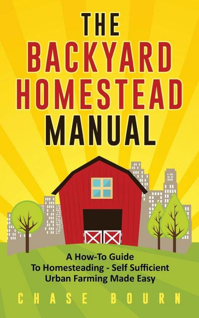 The Backyard Homestead Manual