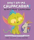 Don’t Eat Me, Chupacabra! / ¡No Me Comas, Chupacabra!