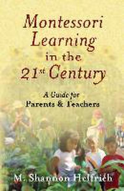 Helfrich, M: Montessori Learning in the 21st Century