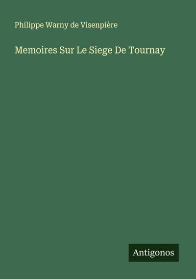 Memoires Sur Le Siege De Tournay