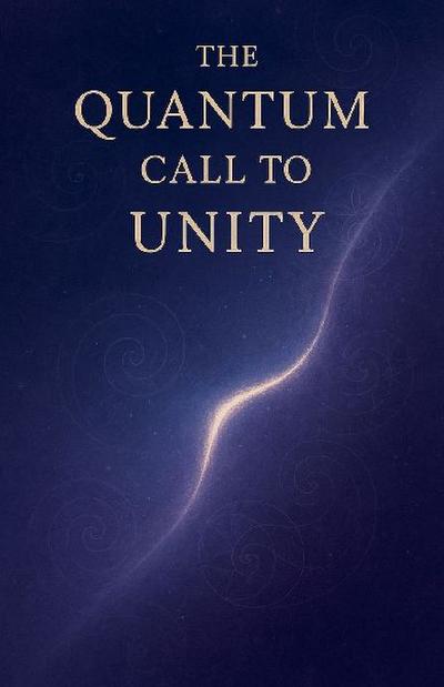The Quantum Call to Unity
