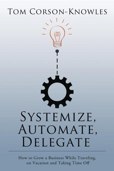 Systemize, Automate, Delegate