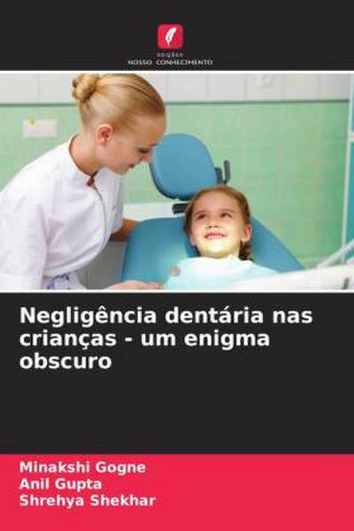 Negligência dentária nas crianças - um enigma obscuro
