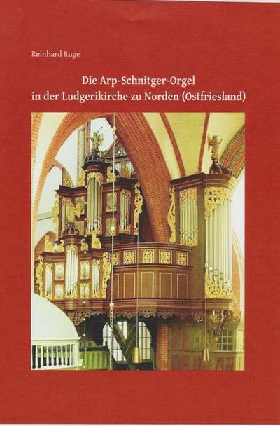 Die Arp-Schnitger-Orgel in der Ludgerikirche zu Norden (Ostfriesland)