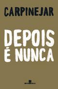 Depois é nunca
