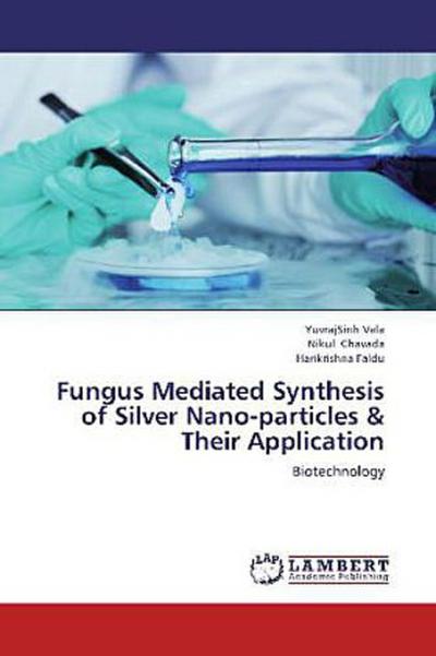 Fungus Mediated Synthesis of Silver Nano-particles & Their Application