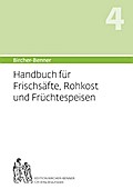 Handbuch für Frischsäfte, Rohkost und Früchtespeis