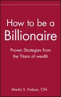 How to Be a Billionaire