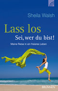 Lass Los - Sei, Wer Du Bist! - Sheila Walsh