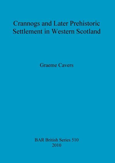 Crannogs and Later Prehistoric Settlement in Western Scotland