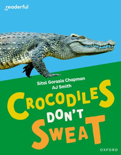 Readerful Independent Library: Oxford Reading Level 7: Crocodiles Don’t Sweat