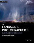The Landscape Photographer’s Guide to Photoshop