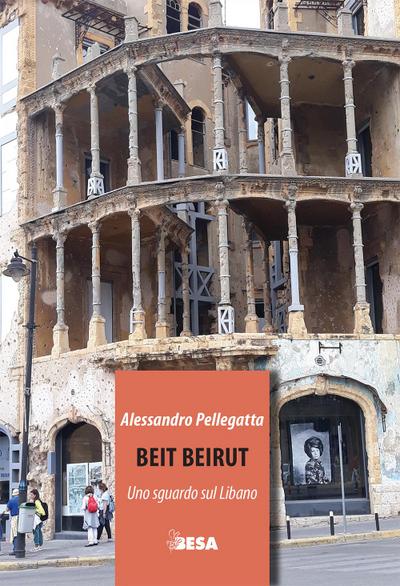 Pellegatta, A: Beit Beirut. Uno sguardo sul Libano