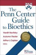 The Penn Center Guide to Bioethics