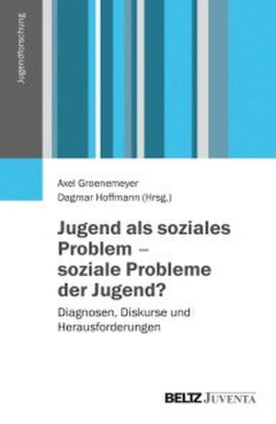 Jugend als soziales Problem - soziale Probleme der Jugend?