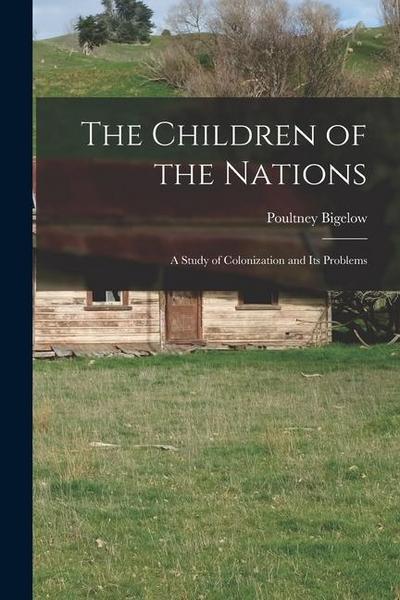 The Children of the Nations: A Study of Colonization and Its Problems