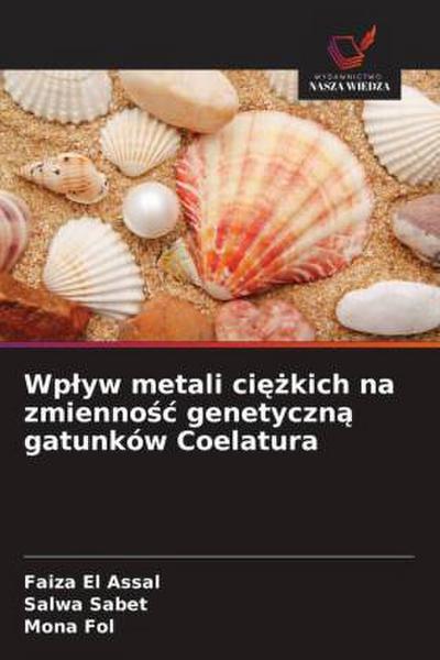 Wp¿yw metali ci¿¿kich na zmienno¿¿ genetyczn¿ gatunków Coelatura