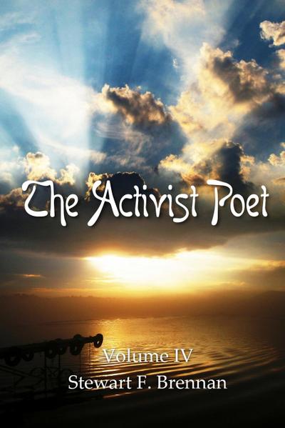 Brennan, S: Activist Poet Volume IV