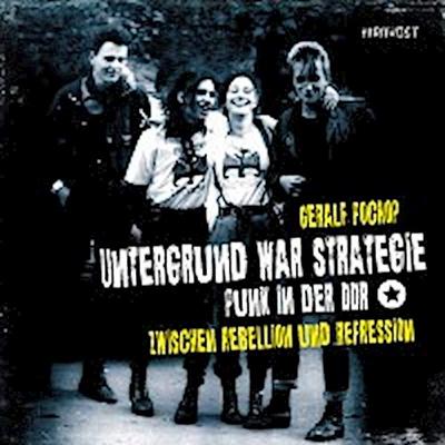 Untergrund war Strategie - Punk in der DDR: Zwischen Rebellion und Repression