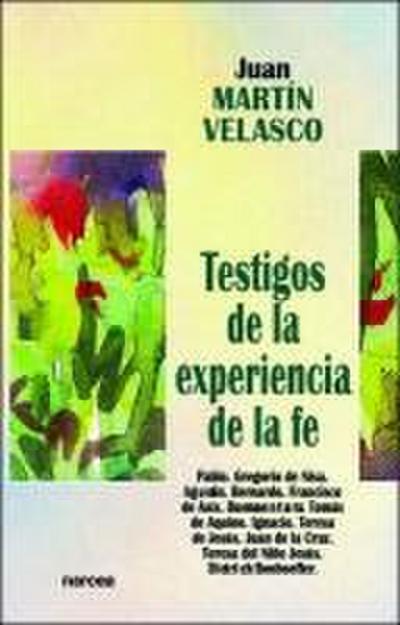 Testigos de la experiencia de la fe : Pablo. Gregorio de Nisa. Agustín. Bernardo. Francisco de Asís. Buenaventura. Tomás de Aquino. Ignacio. Teresa de Jesús. Juan de la Cruz. Teresa del Niño Jesús. D. Banhoeffer