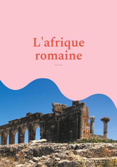 L’Afrique romaine