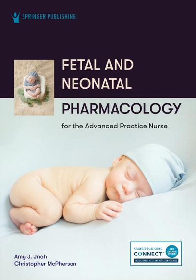 Fetal and Neonatal Pharmacology for the Advanced Practice Nu