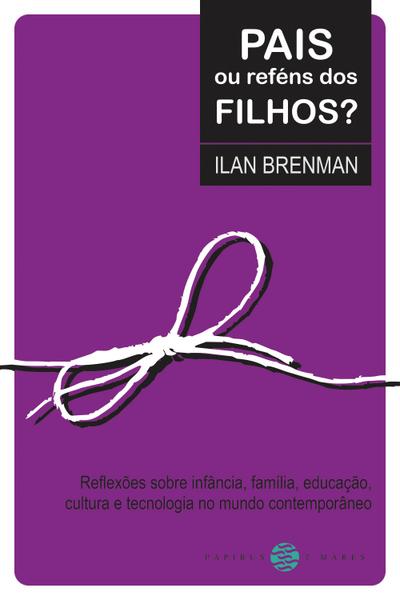 Pais ou reféns dos filhos?