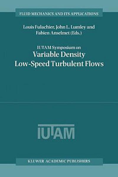 Iutam Symposium on Variable Density Low-Speed Turbulent Flows