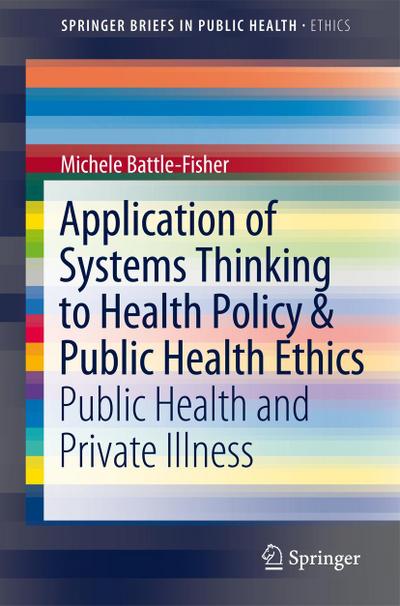 Application of Systems Thinking to Health Policy & Public Health Ethics