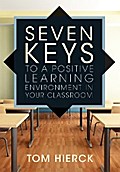 Seven Keys to a Positive Learning Environment in Your Classroom