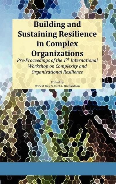 Building and Sustaining Resilience in Complex Organizations