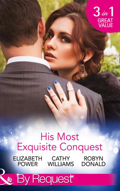 His Most Exquisite Conquest: A Delicious Deception / The Girl He’d Overlooked / Stepping out of the Shadows (Mills & Boon By Request)