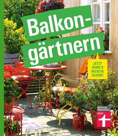 Balkongärtnern – alles was Sie darüber wissen müssen und wie Sie auch mit wenig Zeit viel erreichen können, gut geeignet für Anfänger