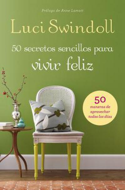 La 50 Secretos sencillos para vivir feliz = 50 Simple Secrets to a Happy Life