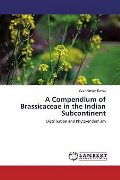 A Compendium of Brassicaceae in the Indian Subcontinent